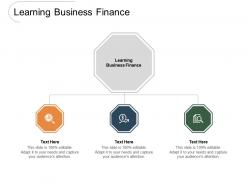 Learning business finance ppt powerpoint presentation outline format ideas cpb