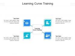 Learning curve training ppt powerpoint presentation gallery layouts cpb
