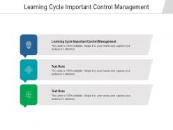 Learning cycle important control management ppt powerpoint presentation professional gallery cpb