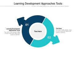 Learning development approaches tools ppt powerpoint presentation styles format ideas cpb