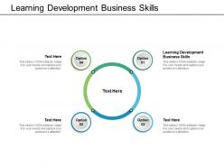 Learning development business skills ppt powerpoint presentation slides cpb