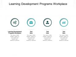 Learning development programs workplace ppt powerpoint presentation summary background images cpb