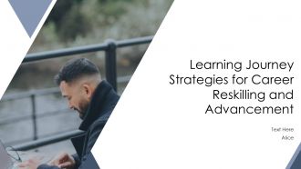 Learning Journey Strategies For Career Reskilling And Advancement PPT Designs AT