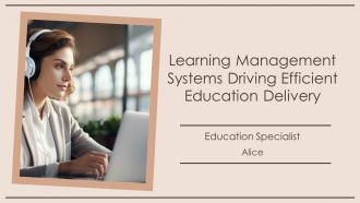 Learning Management Systems Driving Efficient Education Delivery PPT Summary AT