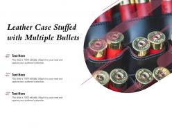 Leather Case Stuffed With Multiple Bullets