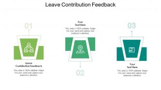 Leave contribution feedback ppt powerpoint presentation ideas demonstration cpb