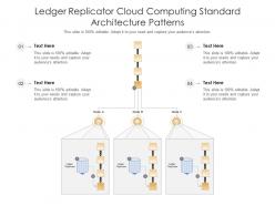 Ledger replicator cloud computing standard architecture patterns ppt presentation diagram
