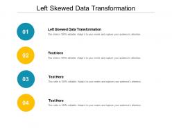 Left skewed data transformation ppt powerpoint presentation ideas mockup cpb