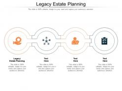 Legacy estate planning ppt powerpoint presentation model cpb