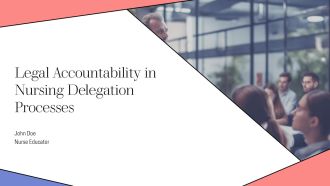 Legal Accountability In Nursing Delegation Processes PPT Sample AT