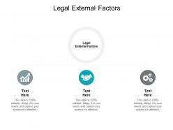 Legal external factors ppt powerpoint presentation graphics cpb