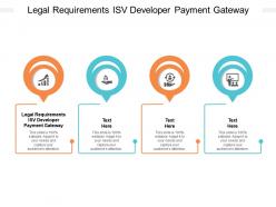Legal requirements isv developer payment gateway ppt powerpoint presentation styles cpb