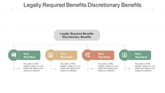 Legally Required Benefits Discretionary Benefits Ppt Powerpoint Presentation Icon Layout Cpb