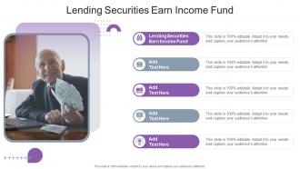 Lending securities earn income fund in powerpoint and google slides cpb