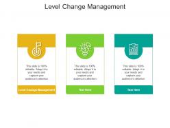 Level change management ppt powerpoint presentation layouts brochure cpb
