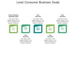 Level consumer business goals ppt powerpoint presentation slides portfolio cpb