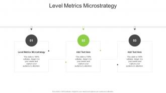 Level Metrics Microstrategy In Powerpoint And Google Slides Cpb