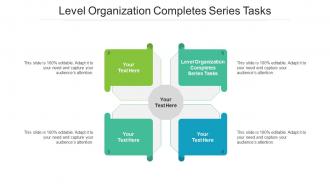 Level organization completes series tasks ppt powerpoint presentation icon format ideas cpb