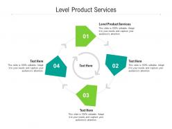 Level product services ppt powerpoint presentation inspiration graphics pictures cpb
