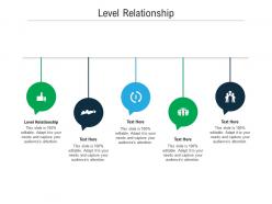 Level relationship ppt powerpoint presentation layouts design templates cpb