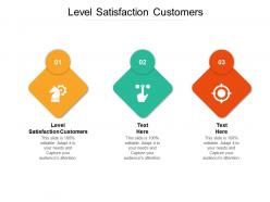 Level satisfaction customers ppt powerpoint presentation layouts graphics download cpb