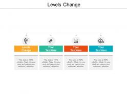 Levels change ppt powerpoint presentation outline graphics cpb