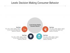 Levels decision making consumer behavior ppt powerpoint presentation file gallery cpb