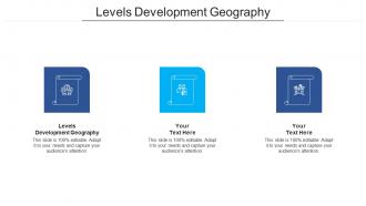 Levels development geography ppt powerpoint presentation show design ideas cpb