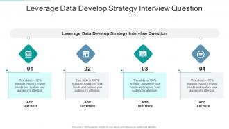 Leverage Data Develop Strategy Interview Question In Powerpoint And Google Slides Cpb