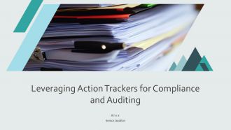 Leveraging Action Trackers For Compliance And Auditing PPT Designs AT