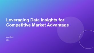 Leveraging Data Insights For Competitive Market Advantage PPT Slides AT