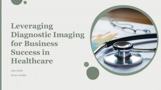 Leveraging Diagnostic Imaging For Business Success In Healthcare PPT Slides ACP