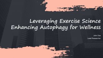 Leveraging Exercise Science Enhancing Autophagy For Wellness PPT Template ACP