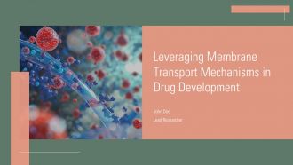 Leveraging Membrane Transport Mechanisms In Drug Development PPT Structure ACP