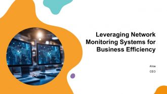 Leveraging Network Monitoring Systems For Business Efficiency PPT Presentation ACP