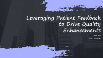 Leveraging Patient Feedback To Drive Quality Enhancements PPT Outline ACP