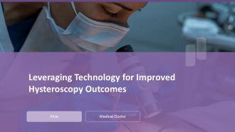Leveraging Technology For Improved Hysteroscopy Outcomes PPT Example ACP