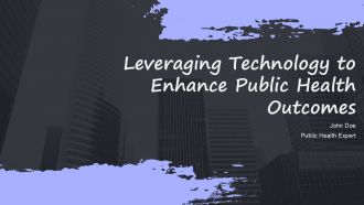 Leveraging Technology To Enhance Public Health Outcomes PPT Presentation ACP