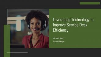 Leveraging Technology To Improve Service Desk Efficiency PPT Information AT