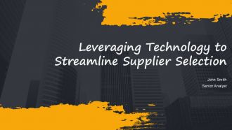 Leveraging Technology To Streamline Supplier Selection PPT Information AT