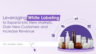 Leveraging White Labeling To Expand Into New Markets Gain New Customers And Increase Revenue