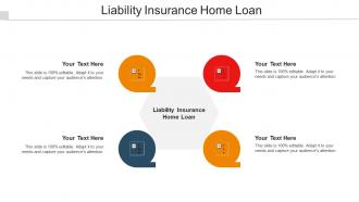 Liability Insurance Home Loan Ppt Powerpoint Presentation Infographic Template Example Topics Cpb