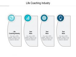 Life coaching industry ppt powerpoint presentation show good cpb