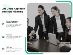 Life cycle approach strategic planning ppt powerpoint presentation inspiration cpb