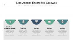 Line access enterprise gateway ppt powerpoint presentation portfolio shapes cpb
