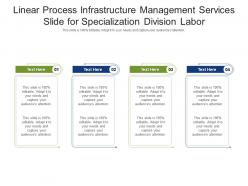 Linear process infrastructure management services slide for specialization division labor infographic template