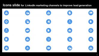 Linkedin Marketing Channels To Improve Lead Generation Powerpoint Presentation Slides MKT CD V Appealing Colorful