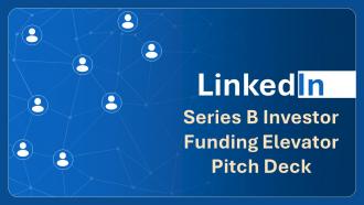 Linkedin Series B Investor Funding Elevator Pitch Deck Ppt Template