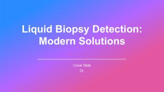 Liquid Biopsy Detection Modern Solutions PPT Information AT