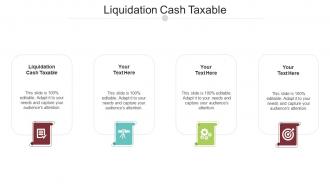 Liquidation Cash Taxable Ppt Powerpoint Presentation Infographics Design Ideas Cpb